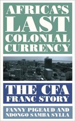Africa's Last Colonial Currency: The CFA Franc Story kaina ir informacija | Ekonomikos knygos | pigu.lt