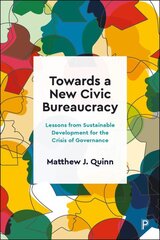 Towards a New Civic Bureaucracy: Lessons from Sustainable Development for the Crisis of Governance kaina ir informacija | Socialinių mokslų knygos | pigu.lt