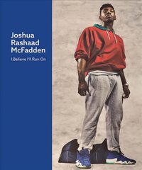 Joshua Rashaad McFadden: I Believe I'll Run On цена и информация | Книги по фотографии | pigu.lt