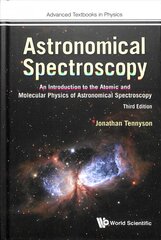 Astronomical Spectroscopy: An Introduction To The Atomic And Molecular Physics Of Astronomical Spectroscopy (Third Edition) цена и информация | Книги по экономике | pigu.lt