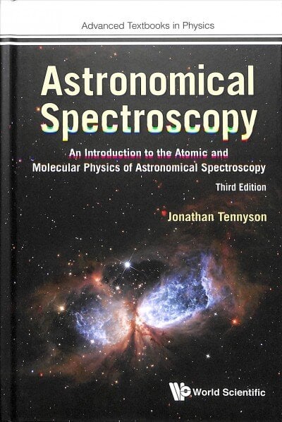 Astronomical Spectroscopy: An Introduction To The Atomic And Molecular Physics Of Astronomical Spectroscopy (Third Edition) kaina ir informacija | Ekonomikos knygos | pigu.lt