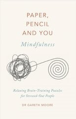 Paper, Pencil & You: Mindfulness: Relaxing Brain-Training Puzzles for Stressed-Out People цена и информация | Книги о питании и здоровом образе жизни | pigu.lt