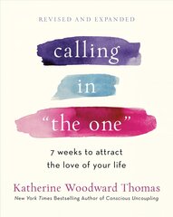 Calling in The One Revised and Updated: 7 Weeks to Attract the Love of Your Life Revised edition kaina ir informacija | Saviugdos knygos | pigu.lt