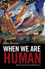 When We Are Human: Notes from the Age of Pandemics цена и информация | Исторические книги | pigu.lt