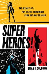 Superheroes!: The History of a Pop-Culture Phenomenon from Ant-Man to Zorro kaina ir informacija | Istorinės knygos | pigu.lt