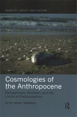 Cosmologies of the Anthropocene: Panpsychism, Animism, and the Limits of Posthumanism цена и информация | Книги по социальным наукам | pigu.lt