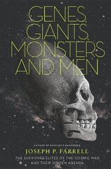 Genes, Giants, Monsters And Men: The Surviving Elites of the Cosmic War and Their Hidden Agenda kaina ir informacija | Socialinių mokslų knygos | pigu.lt