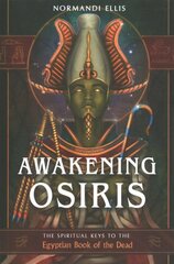 Awakening Osiris: The Spiritual Keys to the Egyptian Book of the Dead 10th Revised edition цена и информация | Самоучители | pigu.lt