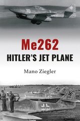 Me262: Hitler's Jet Plane цена и информация | Исторические книги | pigu.lt