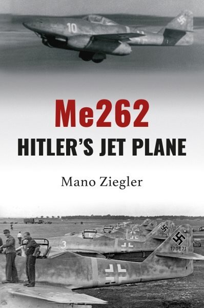 Me262: Hitler's Jet Plane цена и информация | Istorinės knygos | pigu.lt
