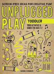 Unplugged Play: Toddler: 155 Activities & Games for Ages 1-2 цена и информация | Самоучители | pigu.lt