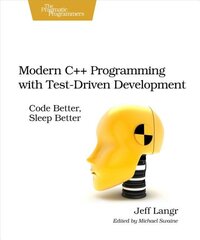 Modern Cplusplus Programming with Test-Driven Development: Code Better, Sleep Better kaina ir informacija | Ekonomikos knygos | pigu.lt