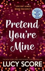 Pretend You're Mine :a fake dating small town love story from the author of Things We Never Got Over kaina ir informacija | Romanai | pigu.lt