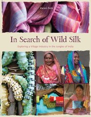 In Search of Wild Silk: Exploring a Village Industry in the Jungles of India цена и информация | Исторические книги | pigu.lt