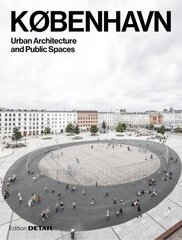 KOBENHAVN. Urban Architecture and Public Spaces цена и информация | Книги об архитектуре | pigu.lt