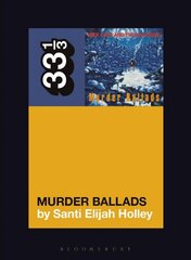 Nick Cave and the Bad Seeds' Murder Ballads цена и информация | Книги об искусстве | pigu.lt