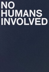 No Humans Involved цена и информация | Книги об искусстве | pigu.lt