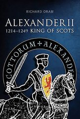 Alexander II: King of Scots 1214-1249 kaina ir informacija | Istorinės knygos | pigu.lt