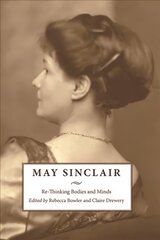 May Sinclair: Re-Thinking Bodies and Minds цена и информация | Исторические книги | pigu.lt