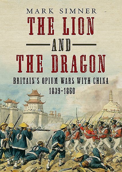 Lion and the Dragon: Britain's Opium Wars with China 1839-1860 цена и информация | Istorinės knygos | pigu.lt