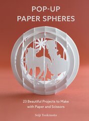 Pop-Up Paper Spheres: 23 Beautiful Projects to Make with Paper and Scissors цена и информация | Книги о питании и здоровом образе жизни | pigu.lt