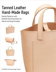 Tanned Leather Hand-Made Bags: Ultimate Techniques: Ultimate Techniques kaina ir informacija | Knygos apie sveiką gyvenseną ir mitybą | pigu.lt