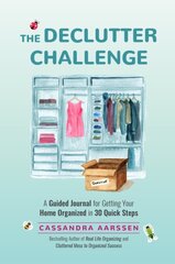 Declutter Challenge: A Guided Journal for Getting your Home Organized in 30 Quick Steps (Guided Journal for Cleaning & Decorating, for Fans of Cluttered Mess) kaina ir informacija | Knygos apie sveiką gyvenseną ir mitybą | pigu.lt