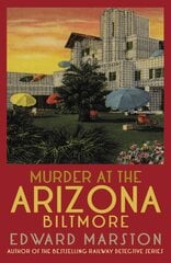 Murder at the Arizona Biltmore: From the bestselling author of the Railway Detective series kaina ir informacija | Fantastinės, mistinės knygos | pigu.lt