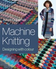 Machine Knitting: Designing with Colour цена и информация | Книги о питании и здоровом образе жизни | pigu.lt