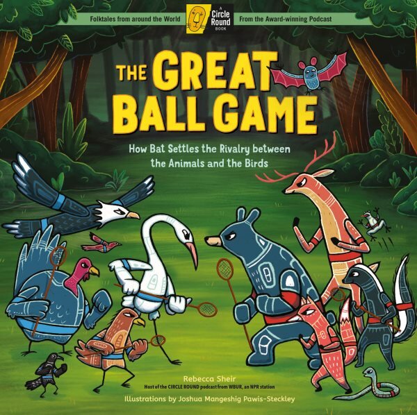 Great Ball Game: How Bat Settles the Rivalry between the Animals and the Birds; A Circle Round Book цена и информация | Knygos paaugliams ir jaunimui | pigu.lt