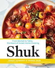 Shuk: From Market to Table, the Heart of Israeli Home Cooking kaina ir informacija | Receptų knygos | pigu.lt