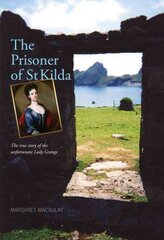 Prisoner of St Kilda: The True Story of the Unfortunate Lady Grange 2nd New edition, Mass Market Edition kaina ir informacija | Biografijos, autobiografijos, memuarai | pigu.lt