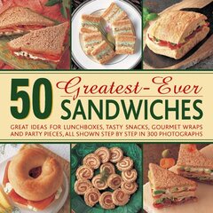 50 Greatest-ever Sandwiches: Great Ideas for Lunchboxes, Tasty Snacks, Gourmet Wraps and Party Pieces kaina ir informacija | Receptų knygos | pigu.lt