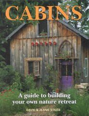 Cabins: A Guide to Building Your Own Natural Retreat: A Guide to Building Your Own Nature Retreat цена и информация | Книги о питании и здоровом образе жизни | pigu.lt