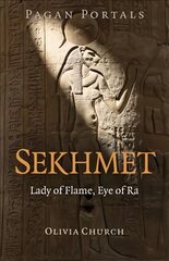 Pagan Portals - Sekhmet: Lady of Flame, Eye of Ra цена и информация | Самоучители | pigu.lt