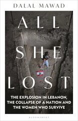 All She Lost: The Explosion in Lebanon, the Collapse of a Nation and the Women who Survive цена и информация | Духовная литература | pigu.lt