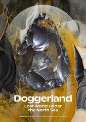 Doggerland: Lost World under the North Sea kaina ir informacija | Istorinės knygos | pigu.lt