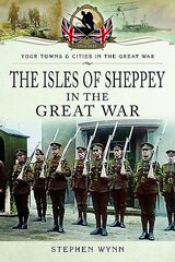 Isle of Sheppey in the Great War цена и информация | Исторические книги | pigu.lt