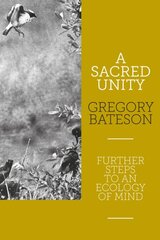 Sacred Unity: Further Steps to an Ecology of Mind 2nd ed. kaina ir informacija | Socialinių mokslų knygos | pigu.lt