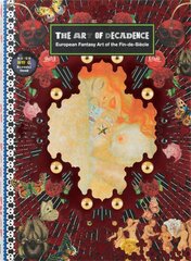 Art of Decadence: European Fantasy Art of the Fin-De-Siecle цена и информация | Книги об искусстве | pigu.lt