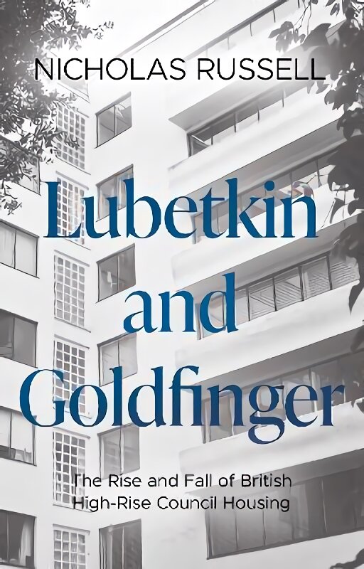 Lubetkin and Goldfinger: The Rise and Fall of British High-Rise Council Housing цена и информация | Knygos apie architektūrą | pigu.lt