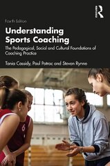 Understanding Sports Coaching: The Pedagogical, Social and Cultural Foundations of Coaching Practice 4th edition kaina ir informacija | Knygos apie sveiką gyvenseną ir mitybą | pigu.lt