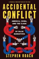 Accidental Conflict: America, China, and the Clash of False Narratives цена и информация | Книги по социальным наукам | pigu.lt