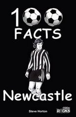 Newcastle United - 100 Facts цена и информация | Книги для подростков и молодежи | pigu.lt