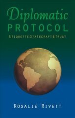 Diplomatic Protocol: Etiquette, Statecraft & Trust цена и информация | Книги по социальным наукам | pigu.lt