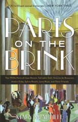 Paris on the Brink: The 1930s Paris of Jean Renoir, Salvador Dali, Simone de Beauvoir, Andre Gide, Sylvia Beach, Leon Blum, and Their Friends kaina ir informacija | Istorinės knygos | pigu.lt