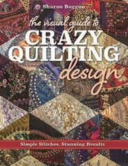 Visual Guide to Crazy Quilting Design: Simple Stitches, Stunning Results цена и информация | Книги о питании и здоровом образе жизни | pigu.lt