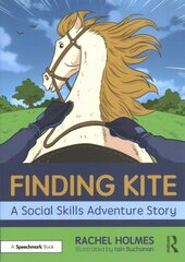 Finding Kite: A Social Skills Adventure Story: A Social Skills Adventure Story kaina ir informacija | Socialinių mokslų knygos | pigu.lt