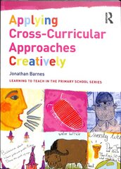 Applying Cross-Curricular Approaches Creatively: The Connecting Curriculum kaina ir informacija | Socialinių mokslų knygos | pigu.lt