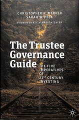 Trustee Governance Guide: The Five Imperatives of 21st Century Investing 1st ed. 2019 kaina ir informacija | Ekonomikos knygos | pigu.lt